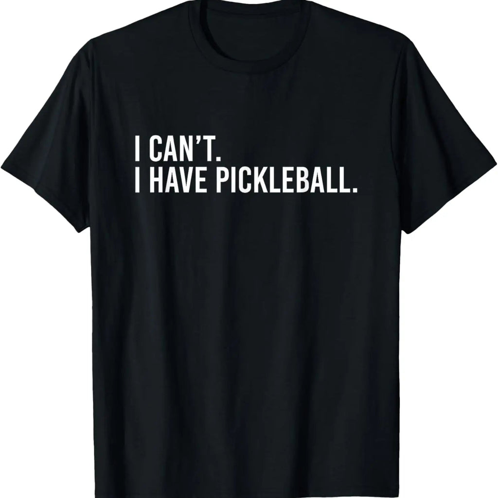 Can't I Have Pickleball T-Shirt