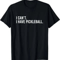 Can't I Have Pickleball T-Shirt
