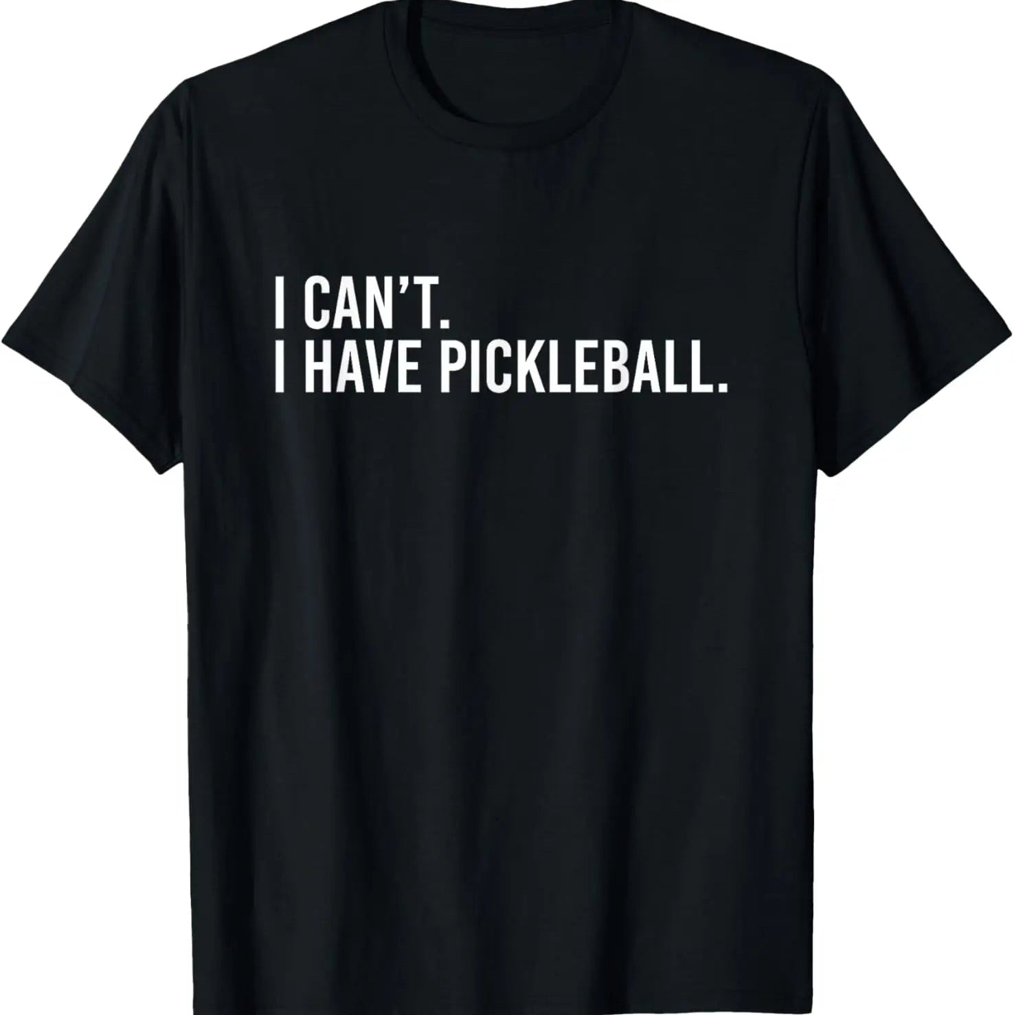 Can't I Have Pickleball T-Shirt